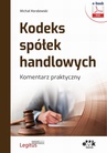 ebook Kodeks spółek handlowych. Komentarz praktyczny (e-book) - Michał Koralewski