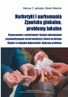 ebook Narkotyki i narkomania. Zjawiska globalne, problemy lokalne - Marek Walancik,Mariusz Jędrzejko