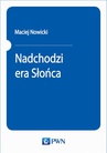 ebook Nadchodzi era Słońca - Maciej Nowicki