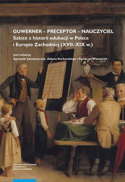 ebook Guwerner – preceptor – nauczyciel. Szkice z historii edukacji w Polsce i Europie Zachodniej (XVII–XIX w.)