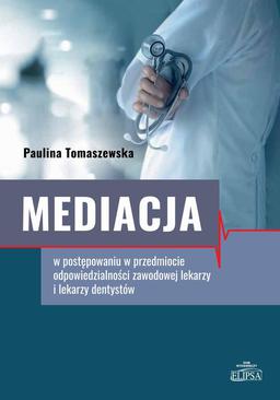 ebook Mediacja w postępowaniu w przedmiocie odpowiedzialności zawodowej lekarzy i lekarzy dentystów