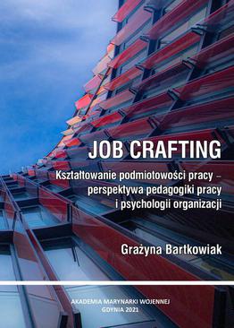ebook Job crafting. Kształtowanie podmiotowości pracy - perspektywa pedagogiki pracy i psychologii organizacji