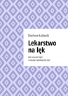 ebook Lekarstwo na lęk - Dariusz Łukasik