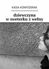 ebook Dziewczyna w sweterku z wełny - Kasia Konfederak