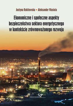 ebook Ekonomiczne i społeczne aspekty bezpieczeństwa sektora energetycznego w kontekście zrównoważonego rozwoju