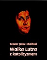 ebook Walka Lutra z katolicyzmem - Teodor Jeske-Choiński