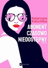ebook Abonent czasowo niedostępny - Katarzyna Kalicińska