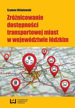 ebook Zróżnicowanie dostępności transportowej miast w województwie łódzkim