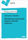 ebook Monistyczne pojmowanie dziejów i filozofia krytyczna - Stanisław Brzozowski