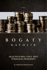 ebook Bogaty Katolik - Dlaczego Bóg Chce Abyś Pomnażał Pieniądze - ks. Wojciech Węgrzyniak