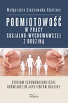 ebook Podmiotowość w pracy socjalno-wychowawczej z rodziną - Małgorzata Ciczkowska-Giedziun