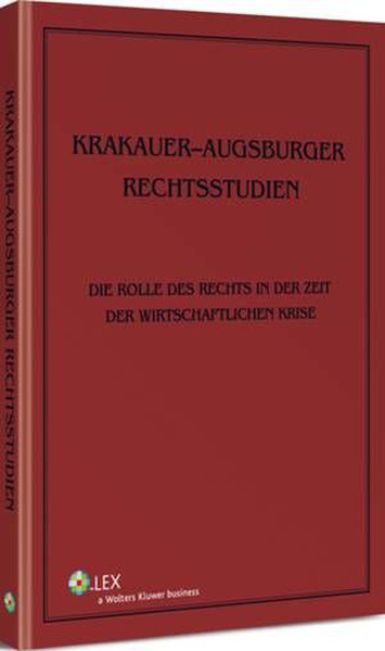 Okładka:Krakauer-Augsburger Rechtsstudien. Die Rolle des Rechts in der Zeit der wirtschaftlichen Krise 