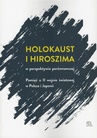 ebook Holokaust i Hiroszima - Pod Redakcją Jacka Leociaka I Ariko Kato