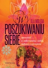ebook W poszukiwaniu Siebie - Opowieść o odkrywaniu siebie, miłości i szczęścia - Ula Molęda