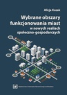 ebook Wybrane obszary funkcjonowania miast w nowych realiach społeczno-gospodarczych - Alicja Kozak