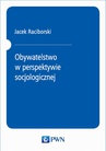 ebook Obywatelstwo w perspektywie socjologicznej - Jacek Raciborski
