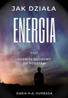 ebook Jak działa energia, czyli rozwój duchowy od podstaw - Daria H.A. Gurbada