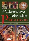ebook Małżeństwa królewskie. Piastowie - Jerzy Besala