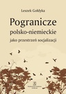 ebook Pogranicze polsko-niemieckie jako przestrzeń socjalizacji - Leszek Gołdyka