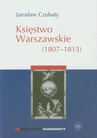 ebook Księstwo Warszawskie (1807-1815) - Jarosław Czubaty