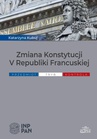 ebook Zmiana Konstytucji V Republiki Francuskiej - Katarzyna Kubuj