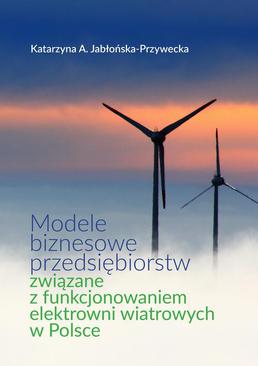 ebook Modele biznesowe przedsiębiorstw związane z funkcjonowaniem elektrowni wiatrowych w Polsce