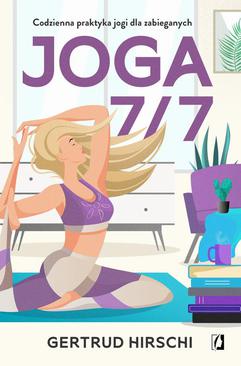 ebook Joga 7/7. Codzienna praktyka jogi dla zabieganych