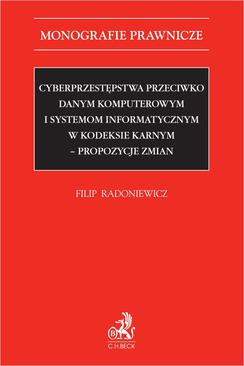 ebook Cyberprzestępstwa przeciwko danym komputerowym i systemom informatycznym w kodeksie karnym - propozycje zmian
