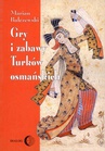 ebook Gry i zabawy Turków osmańskich - Marian Bałczewski