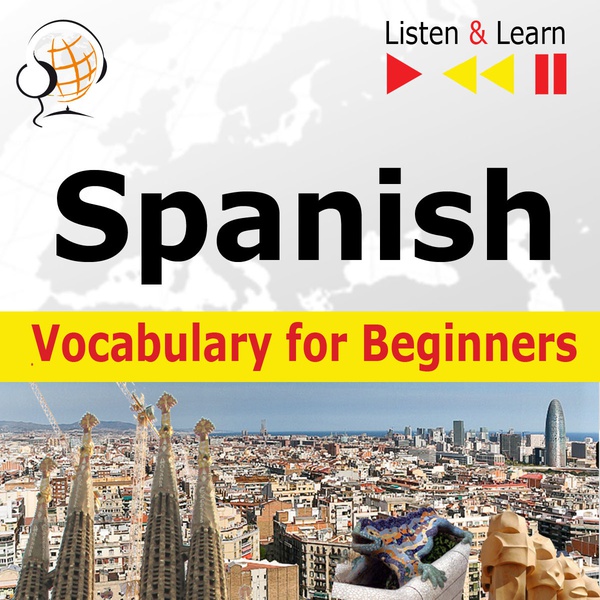 Okładka:Spanish Vocabulary for Beginners. Listen & Learn to Speak 