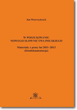 ebook W poszukiwaniu nowego słownictwa polskiego Materiały z prasy lat 2011-2013 fotodokumentacja