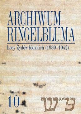 ebook Archiwum Ringelbluma. Konspiracyjne Archiwum Getta Warszawy, tom 10, Losy Żydów łódzkich (1939-1942)