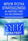 ebook Wpływ ryzyka strategicznego na wartość firmy dla akcjonariuszy. Rozdział 4. Zarządzanie ryzykiem strategicznym - Magdalena Wereda-Kolasińska