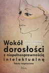 ebook Wokół dorosłości z niepełnosprawnością intelektualną - Iwona Lindyberg,Dorota Krzemińska