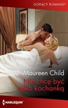 ebook Nie chcę być tylko kochanką - Maureen Child