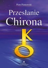 ebook Przesłanie Chirona - Piotr Piotrowski