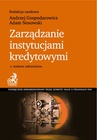 ebook Zarządzanie instytucjami kredytowymi. Wydanie 2 - Andrzej Gospodarowicz,Adam Nosowski