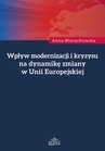 ebook Wpływ modernizacji i kryzysu na dynamikę zmiany w Unii Europejskiej - Anna Wierzchowska