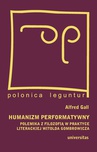 ebook Humanizm performatywny - Alfred Gall,Grzegorz Sowinski