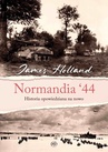 ebook Normandia ‘44. Historia opowiedziana na nowo - James Holland