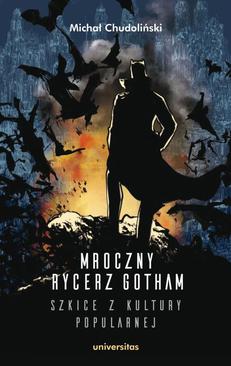ebook Mroczny Rycerz Gotham - szkice z kultury popularnej