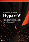ebook Windows Server 2012 Hyper-V Podręcznik instalacji i konfiguracji - Aidan Finn,Patrick Lownds,Michel Luescher,Damian Flynn