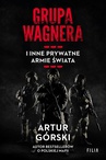 ebook Grupa Wagnera i inne prywatne armie świata - Artur Górski