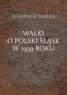 ebook Walki o polski Śląsk w 1939 roku