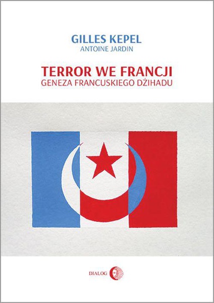 Okładka:Terror we Francji. Geneza francuskiego dżihadu 