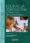 ebook Edukacja zdrowotna w praktyce pielęgniarskiej - Matylda Sierakowska,Irena Wrońska