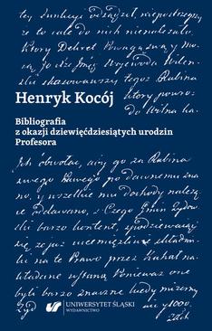 ebook Henryk Kocój. Bibliografia z okazji dziewięćdziesiątych urodzin Profesora
