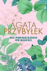 ebook Nic piękniejszego od miłości - Agata Przybyłek