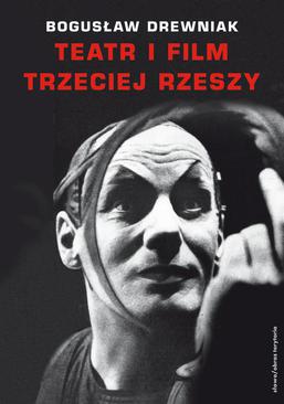 ebook Teatr i film Trzeciej Rzeszy. W systemie hitlerowskiej propagandy