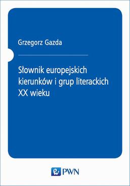 ebook Słownik europejskich kierunków i grup literackich XX wieku